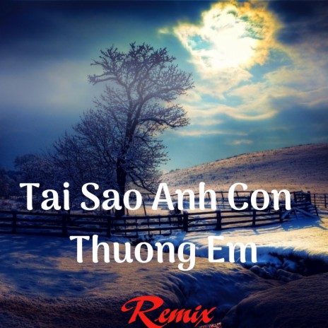 Tai Sao Anh Con Thương Em Mii Remix) ((Beat) Mii Remix) | Boomplay Music