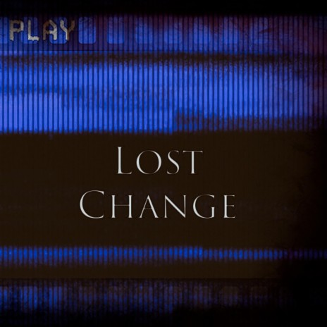 Lost Change | Boomplay Music