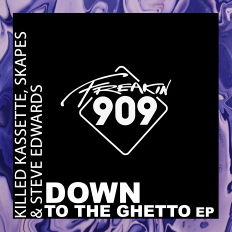 Down To The Ghetto (Extended Mix) ft. Skapes & Steve Edwards | Boomplay Music