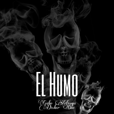 El Humo ft. Decker One | Boomplay Music