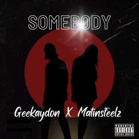 Somebody ft. MartinsFeelz