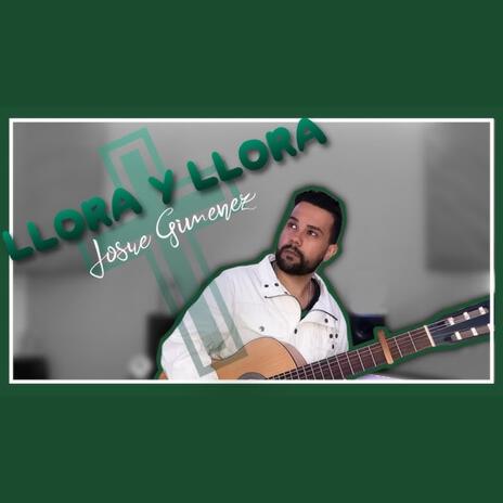 Llora Y Llora | Boomplay Music