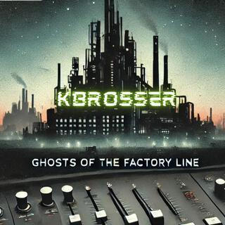 Ghosts of the Factory Line