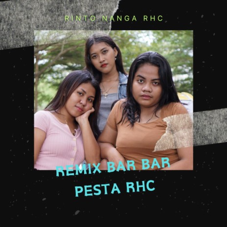 REMIX BAR BAR PESTA RHC | Boomplay Music