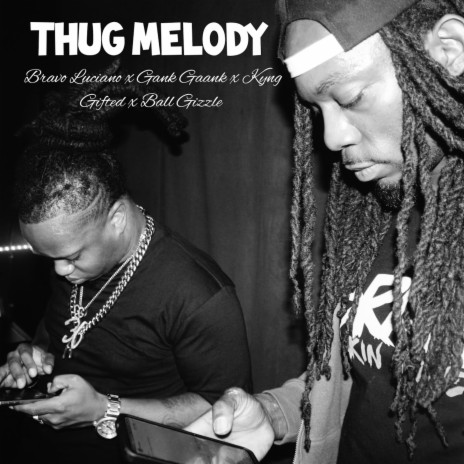 Thug Melody ft. Kyng Gifted, Ball Gizzle & Gank Gaank | Boomplay Music