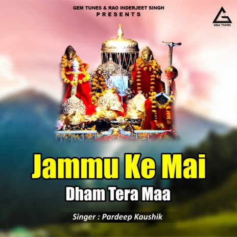 Jammu Ke Mai Dham Tera Maa | Boomplay Music