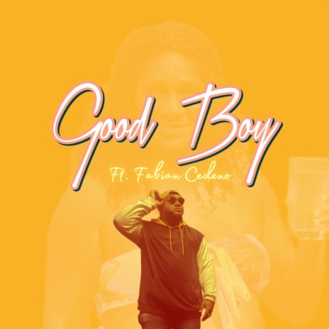 Good Boy ft. Fabian Cedeno | Boomplay Music