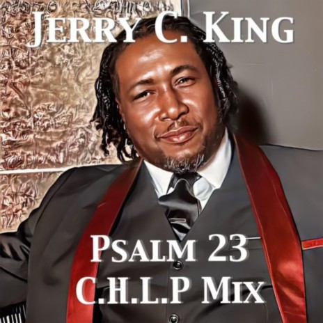Psalm 23 (Jerry C. King's C.H.L.P. Mental Mix) | Boomplay Music