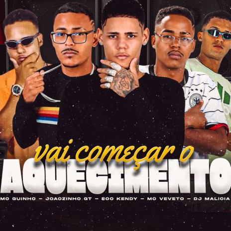 Vai Começar o Aquecimento ft. Joãozinho GT, Mc Guinho, Dj Malicia & Mc Veveto | Boomplay Music