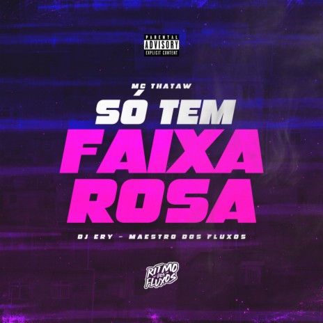 Só Tem Faixa Rosa ft. DJ Ery | Boomplay Music