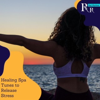 Healing Spa Tunes to Release Stress