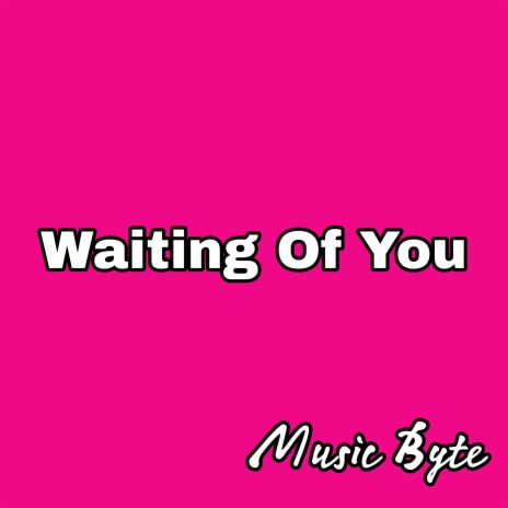 Waiting of You | Boomplay Music