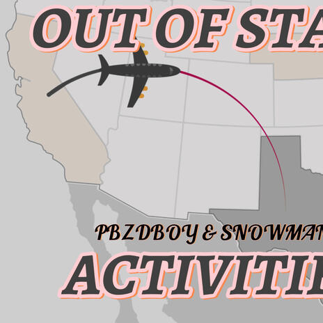 Out of State Activities ft. SnowMan & MIDA$ | Boomplay Music