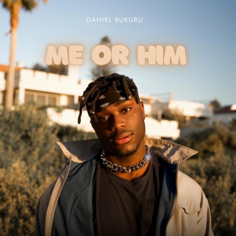 Me or Him | Boomplay Music