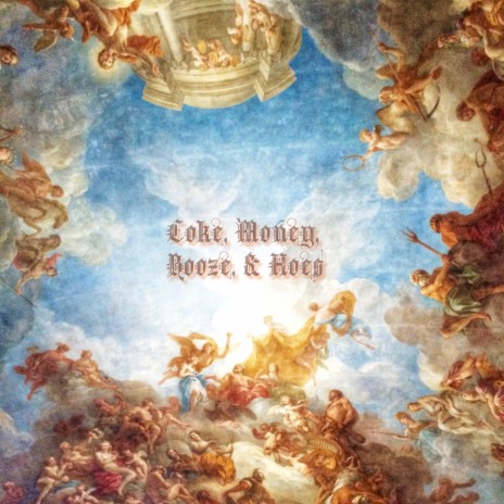 Coke, Money, Booze, & Hoes | Boomplay Music