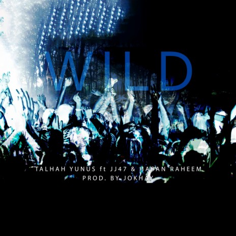 Wild ft. JJ47 & Hasan Raheem | Boomplay Music