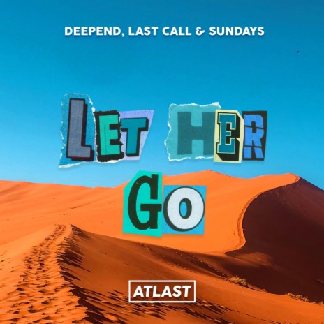 Let Her Go ft. Last Call & Sundays | Boomplay Music