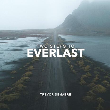 Two Steps To Everlast | Boomplay Music