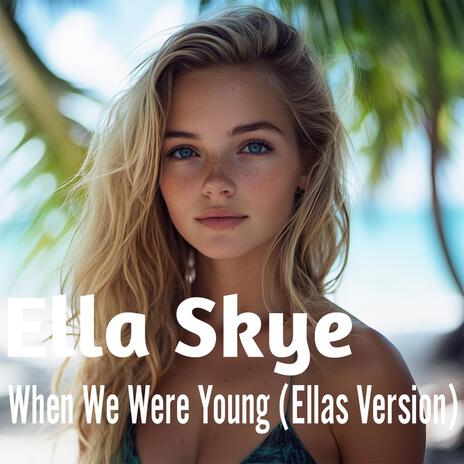 When We Were Young (Ellas Version) | Boomplay Music