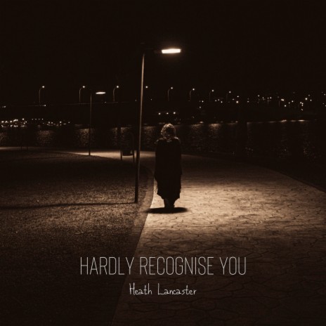 Hardly Recognise You | Boomplay Music