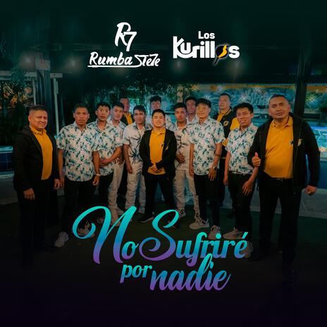 No Sufrire por Nadie ft. Rumba Siete | Boomplay Music