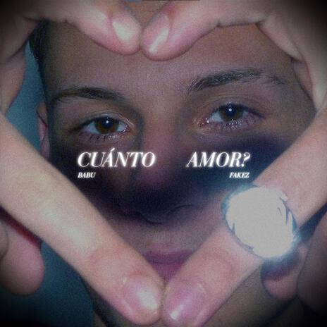 CUÁNTO AMOR? ft. Fakez | Boomplay Music