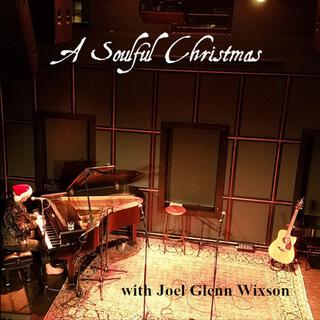 A Soulful Christmas with Joel Glenn Wixson