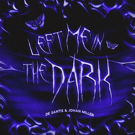 Left Me In The Dark ft. Johan Miller | Boomplay Music