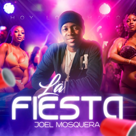 La Fiesta (Hoy Lo Hago) | Boomplay Music