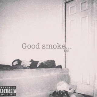 Good Smoke ... lyrics | Boomplay Music