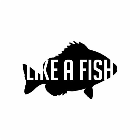 Like A Fish | Boomplay Music