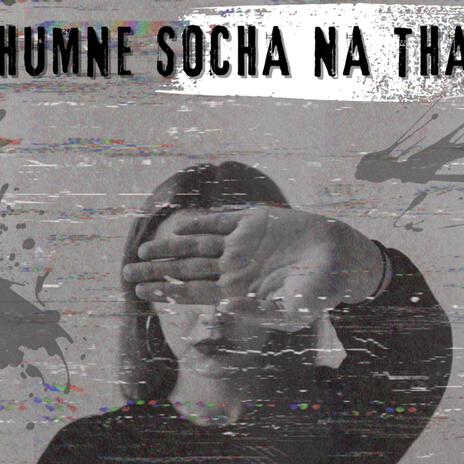 Humne socha na tha | Boomplay Music