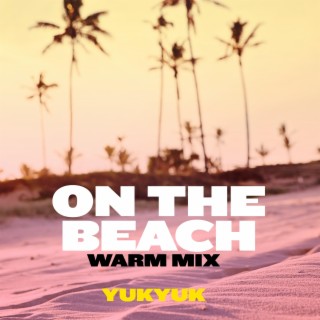 On The Beach (Warm mix)