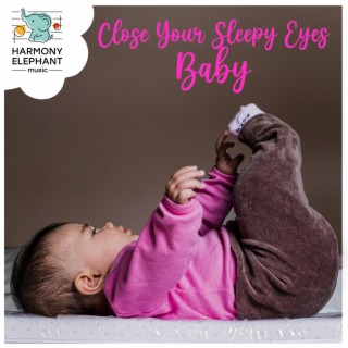 Close Your Sleepy Eyes Baby