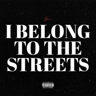 I Belong To The Streets lyrics | Boomplay Music
