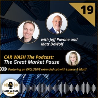 The Great Market Pause with Jeff Pavone and Matt DeWolf on CAR WASH The Podcast