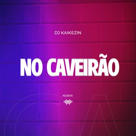 No Caveirão ft. Dj kaikezin | Boomplay Music