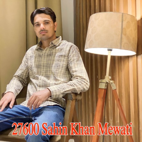 27600 Sahin Khan Mewati ft. Saddik Alwar | Boomplay Music