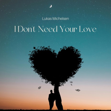 I Don't Need Your Love