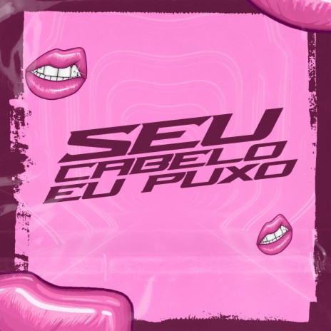 Seu Cabelo Eu Puxo ft. DJ W7 OFICIAL | Boomplay Music