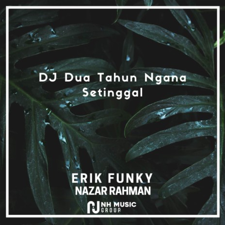 DJ Dua Tahun Ngana Setinggal ft. NAZAR RAHMAN | Boomplay Music