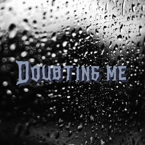 Doubting Me | Boomplay Music