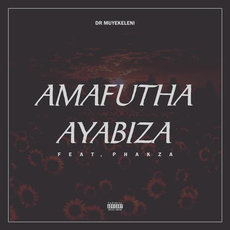 Amafutha Ayabiza ft. Phakza | Boomplay Music