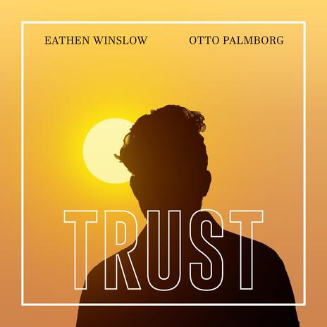 Trust ft. Otto Palmborg | Boomplay Music