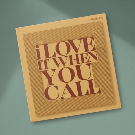 I Love It When You Call | Boomplay Music