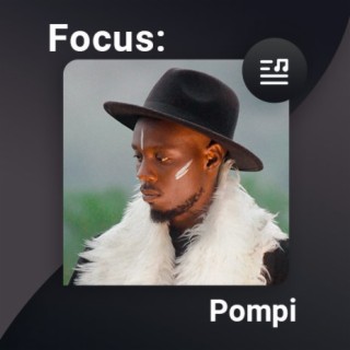Focus: Pompi | Boomplay Music
