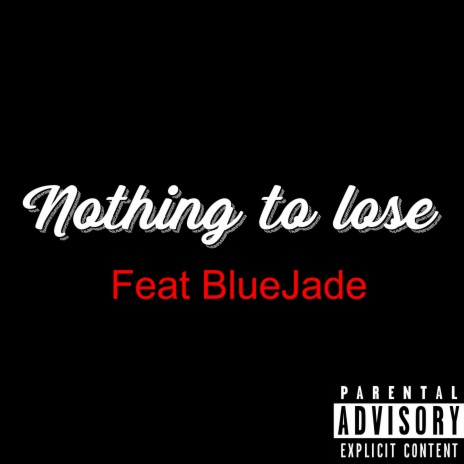 Nothing To Lose ft. BlueJade