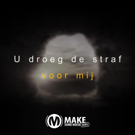 U Droeg De Straf Voor Mij