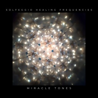 Solfeggio Healing Frequencies Miracle Tones