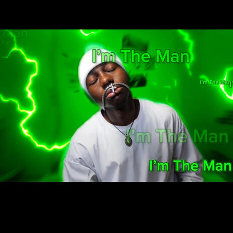 I'm The Man | Boomplay Music